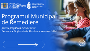 Programului Municipal de Remediere pentru pregătirea elevilor către Examenele Naționale 2026
